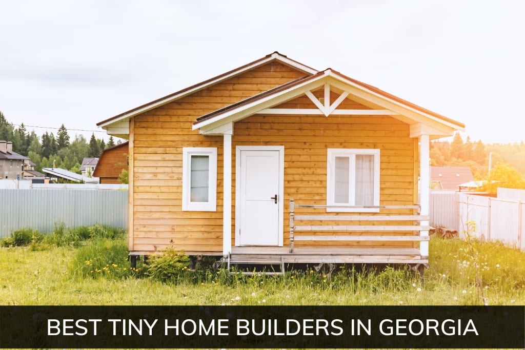 Best Tiny Home Builders in Georgia