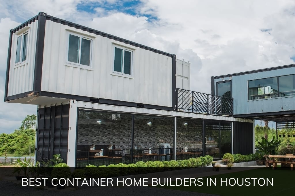 Best Container Home Builders in Houston